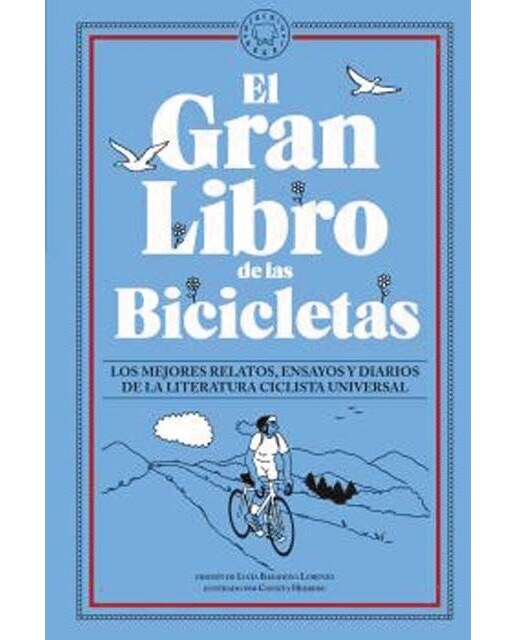 El Gran Libro de las Bicicletas: Los mejores relatos, ensayos y diarios de la literatura ciclista universal  (Tapa dura)