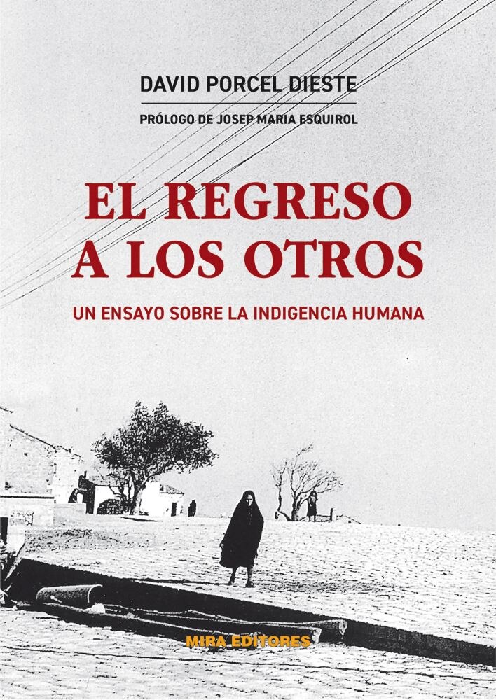 El regreso a los otros: Un ensayo sobre la indigencia humana 1