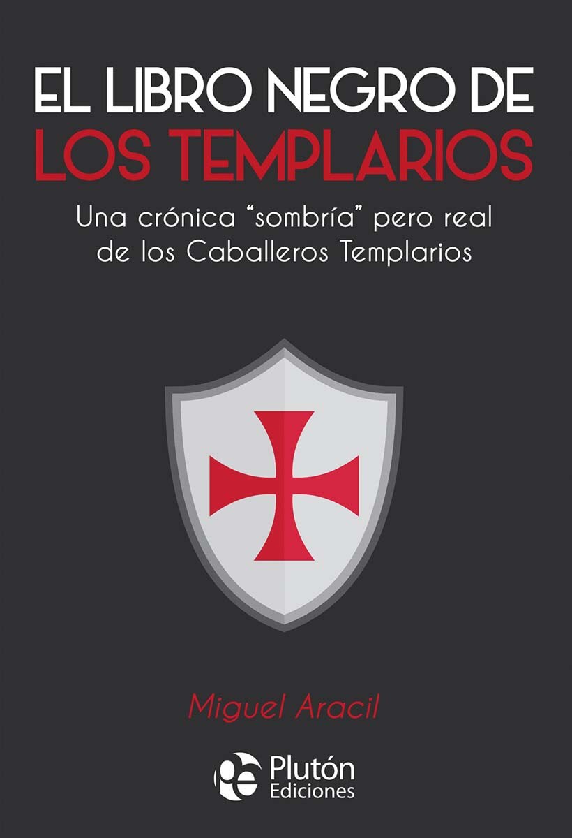 El libro negro de los templarios: Un crónica &sombría& pero real de los Caballeros Templarios 1