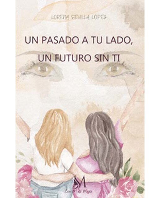Imagen 0 de Un pasado a tu lado, un futuro sin ti