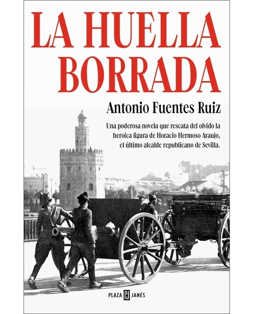 La huella borrada: Una poderosa novela que rescata del olvido la heroica figura de Horacio Hermoso Araujo, el último alcalde republicano  (Capa mole) 1
