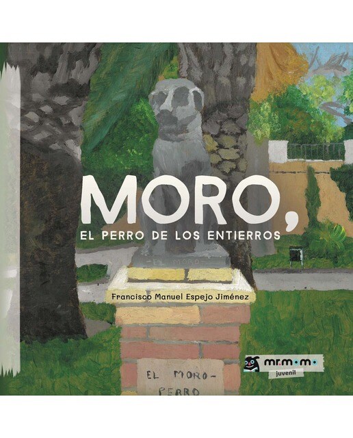 Moro, el perro de los entierros (Capa dura) 1