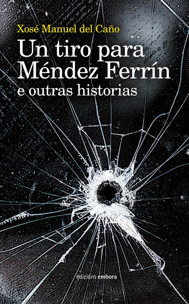 Un tiro para Méndez Ferrín: e outras historias 1