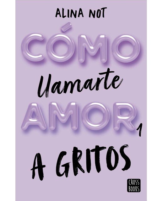 Imagen 0 de Cómo llamarte amor 1. A gritos  (Tapa blanda con solapas)