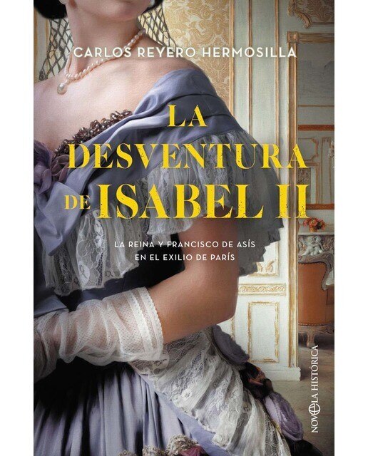 La desventura de Isabel II: La reina y Francisco de Asís en el exilio de París (Capa mole com abas) 1