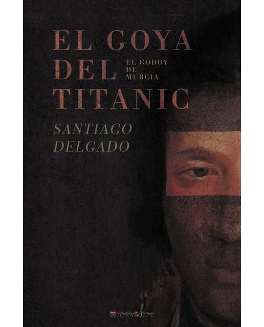 El goya del titanic.El godoy de murcia 1