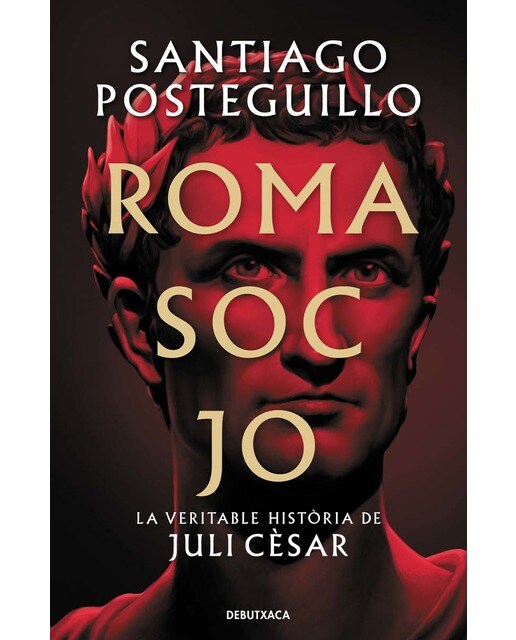Roma soc jo (Sèrie Juli Cèsar 1): La veritable història de Juli Cèsar (Bolso) 1
