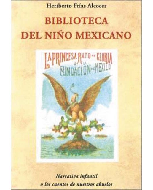 Biblioteca del niño méxicano: Narrativa infantil  o los cuentos de nuestros abuelos 1