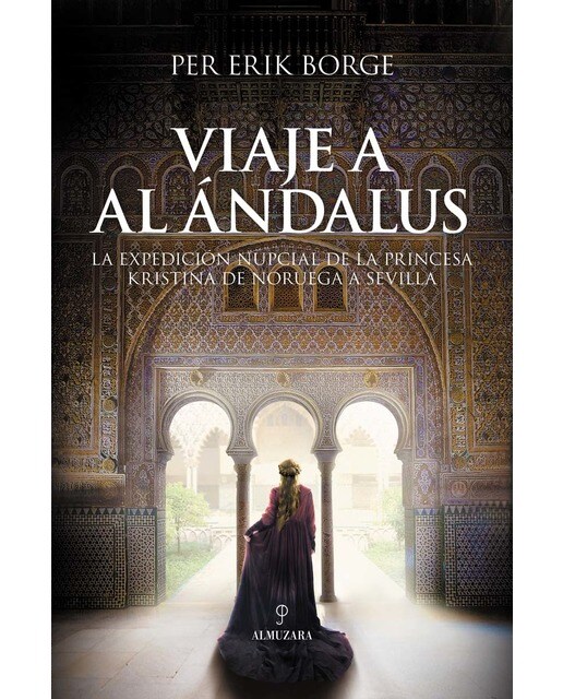 Viaje a Al Ándalus: La expedición nupcial de la princesa Kristina de Noruega a Sevilla (Capa mole) 1
