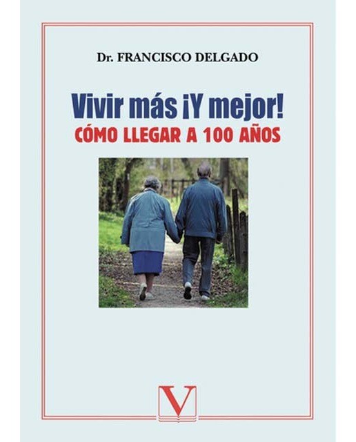 ¡vivir más y mejor!: Cómo llegar a 100 años (Capa mole) 1