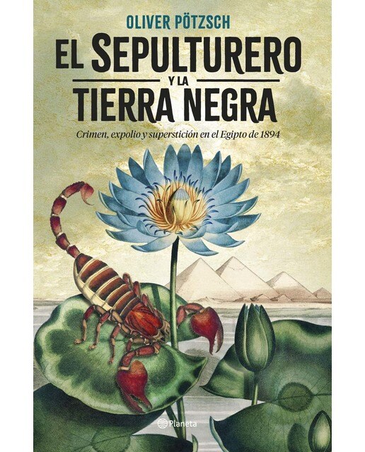 Imagen 0 de El sepulturero y la Tierra Negra: Crimen, expolio y superstición en el Egipto de 1894 (Tapa dura)