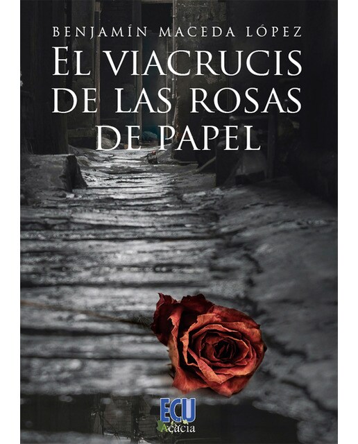 Imagen 0 de El viacrucis de las rosas de papel (Tapa blanda)