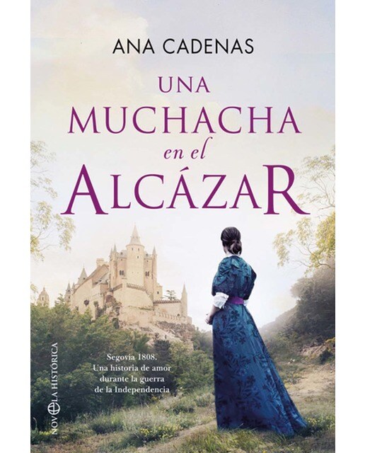 Una muchacha en el Alcázar: Segovia 1808. Una conmovedora historia en medio de la invasión francesa (Capa mole com abas) 1