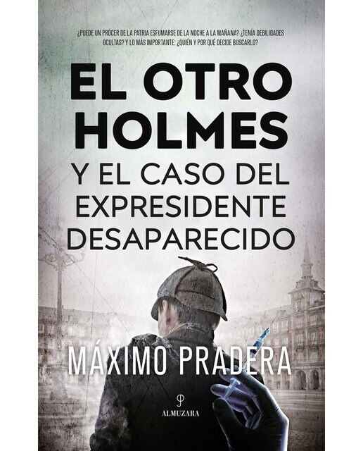 Imagen 0 de El otro Holmes y el caso del expresidente desaparecido (Tapa blanda)