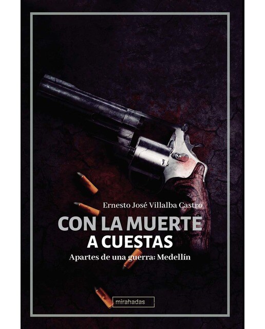 Con la muerte a cuestas: Apartes de una guerra: Medellín (Capa mole com abas) 1