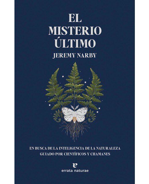 Imagen 0 de El misterio último: En busca de la inteligencia de la naturaleza guiado por científicos y chamanes (Tapa blanda)