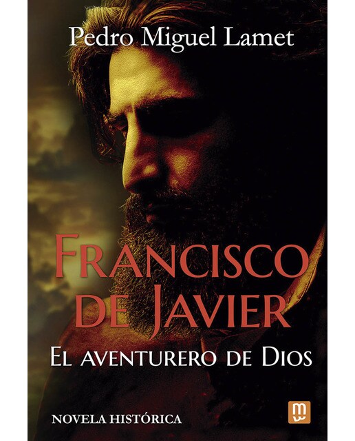 Francisco de Javier, el aventurero de Dios (Capa dura) 1