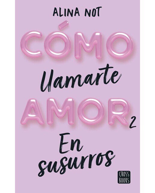 Cómo Llamarte Amor 2. En Susurros  (Tapa Blanda Con Solapas) 1