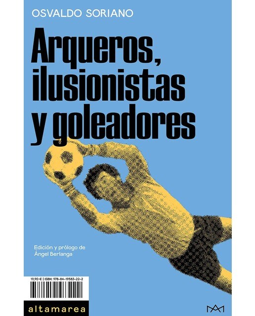 Arqueros, ilusionistas y goleadores  (Tapa blanda) 1