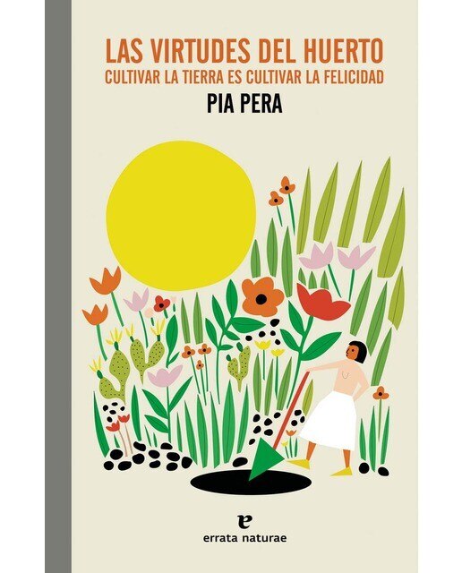 Imagen 0 de Las virtudes del huerto: Cultivar un huerto es cultivar la felicidad  (Tapa blanda)