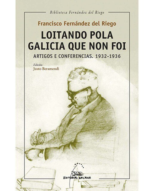 Loitando pola Galicia que non foi. Artigos e conferencias. 1932-1936 (Capa mole com abas) 1