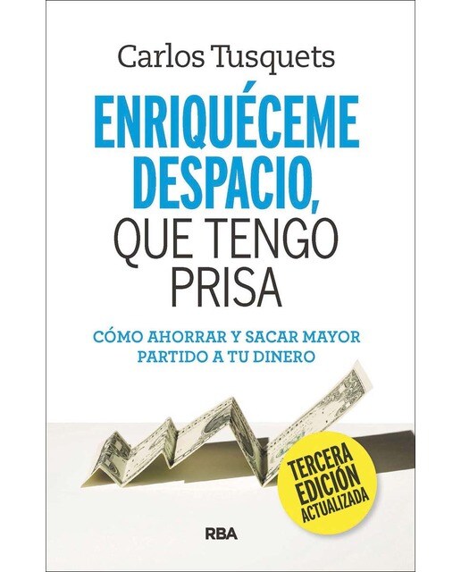 Enriquéceme despacio que tengo prisa: Cómo ahorrar y sacar mayor partido a tu dinero  (Tapa blanda) 1