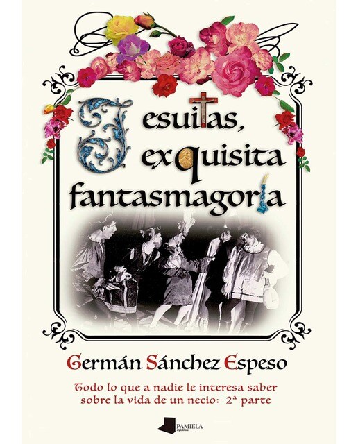 Jesuitas, exquisita fantasmagoría Todo lo que a nadie le interesa sabe
