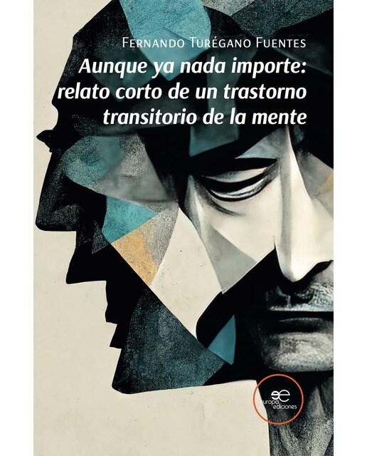 AUNQUE YA NADA IMPORTE: RELATO CORTO DE UN TRASTORNO TRANSITORIO DE LA MENTE