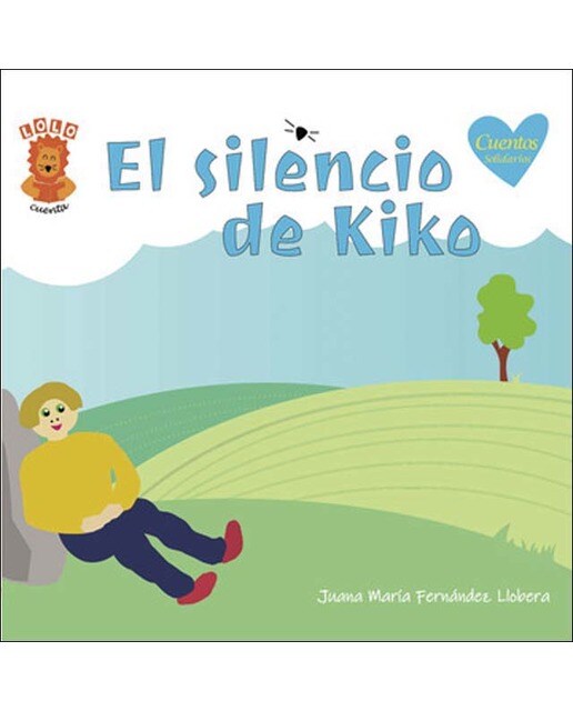 El silencio de KIko: Cuentos solidarios 1