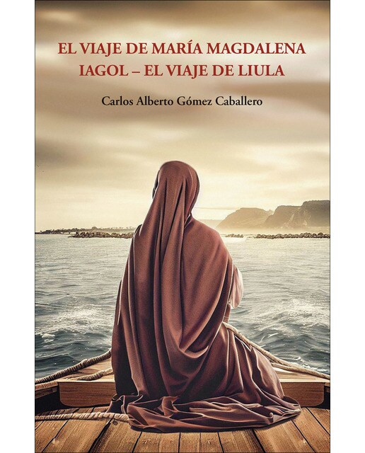 Imagen 1 de El viaje de María Magdalena: Iagol, el viaje de Liula  (Tapa blanda con solapas)