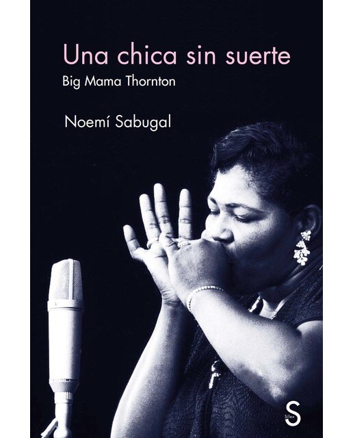 Una chica sin suerte: Big Mama Thornton (Capa mole com abas) 1