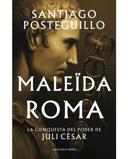 Maleïda Roma (Sèrie Juli Cèsar 2): La conquesta del poder de Juli Cèsar (Capa dura) 1