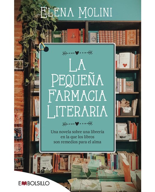 Imagen 1 de La pequeña farmacia literaria: Una novela sobre una librería en la que los libros son remedios para el alma  (Bolsillo) (Tapa blanda)