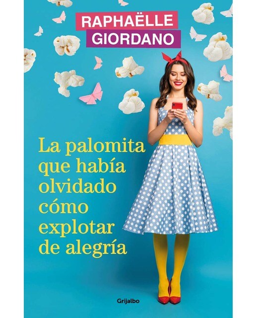 Imagen 0 de La palomita que había olvidado cómo explotar de alegría  (Tapa blanda)