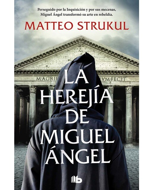 La herejía de Miguel Ángel: Perseguido por la Inquisición y por sus mecenas, Miguel Ángel transformó su arte en rebeldía (Bolso) 1
