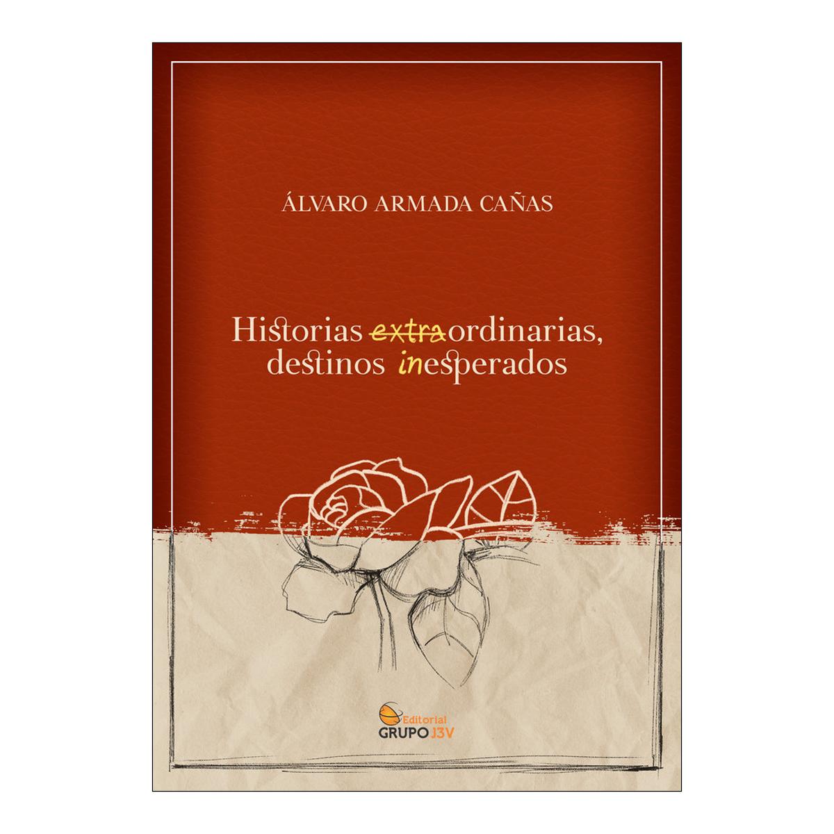 Imagen 0 de Historias extraordinarias, destinos inesperados