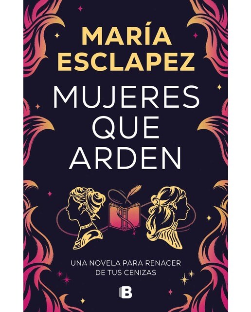 Imagem 0 de Mujeres que arden: Una novela para renacer de tus cenizas (Capa mole)