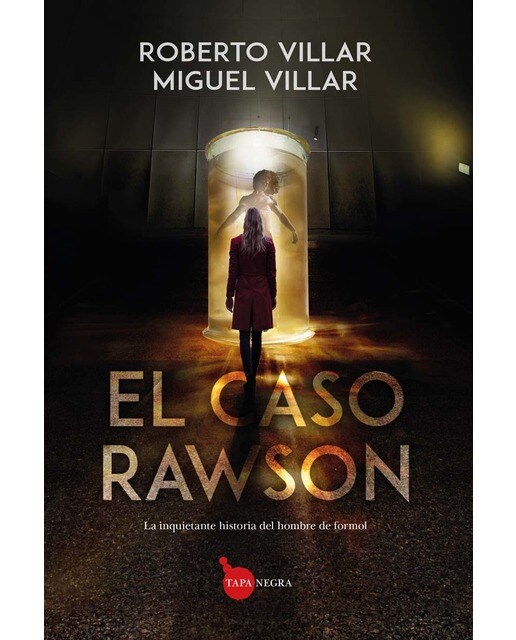 El caso Rawson: La inquietante historia del hombre de formol (Capa mole) 1
