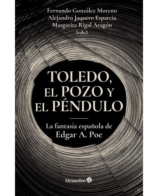 Toledo, el pozo y el péndulo: La fantasía española de Edgar A. Poe 1