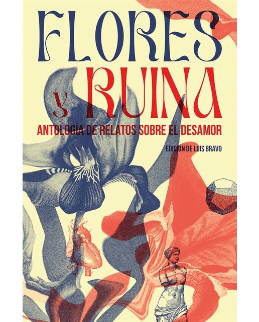 Flores y ruina: Antología de relatos sobre el desamor 1