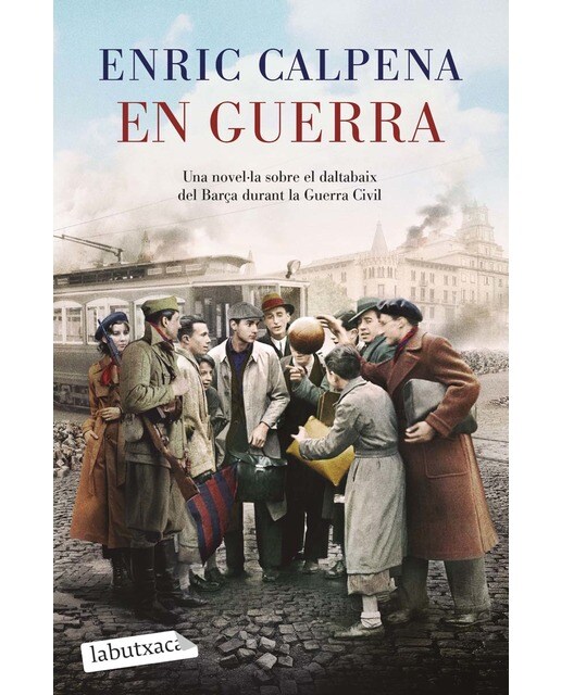 Imagen 0 de En guerra: Una novel·la sobre el daltabaix del Barça durant la Guerra Civil  (Bolsillo)