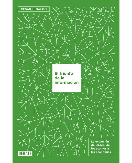 El triunfo de la información: La evolución del orden: de los átomos a las economías(Tapa blanda) 1