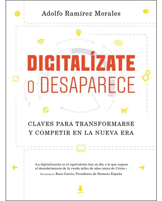 Digitalízate o desaparece: Claves para transformarse y competir en la nueva era (Capa mole com abas) 1