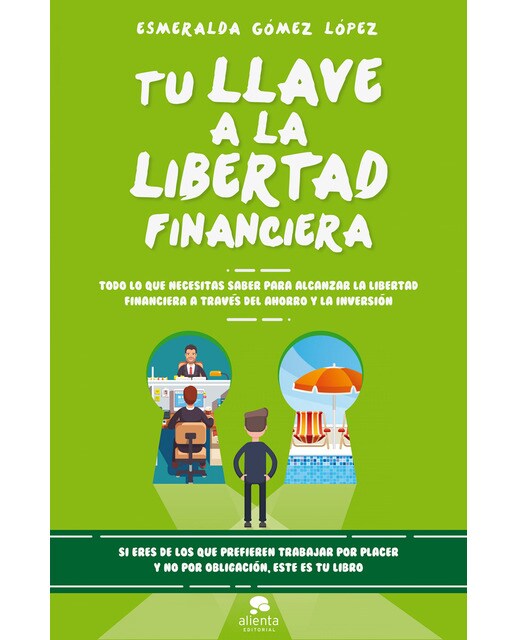 Imagen 0 de Tu llave a la libertad financiera: Todo lo que necesitas saber para alcanzar la libertad financiera a través del ahorro y l  (Tapa blanda con solapas)