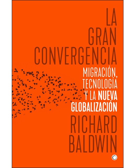 La gran convergencia: Migración, tecnología y la nueva globalización (Capa mole com abas) 1