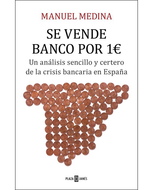 Se vende banco por 1 euro: Un análisis sencillo y certero de la crisis bancaria en España (Capa dura) 1