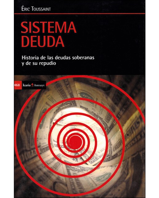 Sistema Deuda: Historia De Las Deudas Soberanas Y De Su Repudio 1