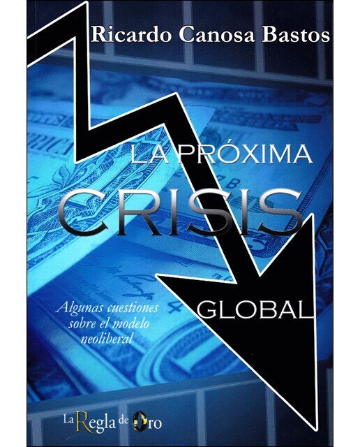 Imagem 0 de La Próxima Crisis Global: Algunas Cuestiones Sobre El Modelo Neoliberal