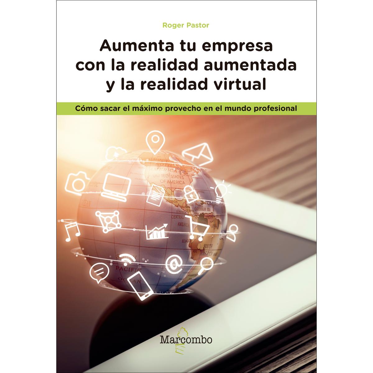 Aumenta tu empresa con la realidad aumentada y la realidad virtual: Cómo sacar el máximo provecho en el mundo profesional(Tapa blanda) 1