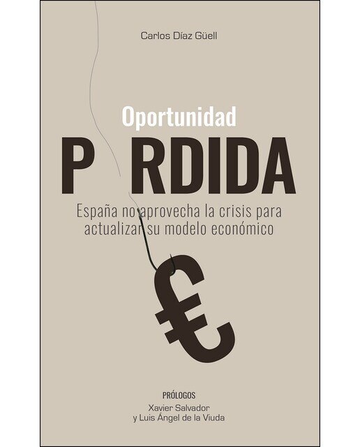 Imagem 0 de La oportunidad perdida: España no aprovecha la crisis para actualizar su modelo económico(Tapa blanda)